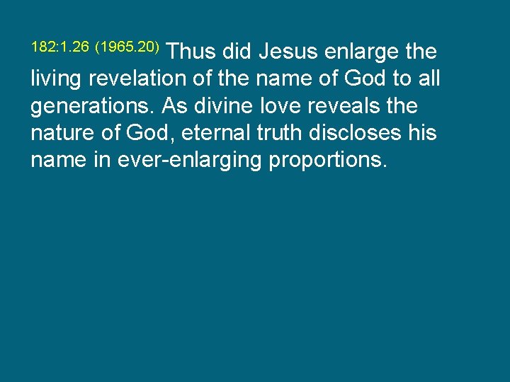 Thus did Jesus enlarge the living revelation of the name of God to all