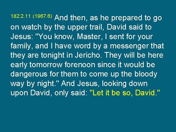And then, as he prepared to go on watch by the upper trail, David
