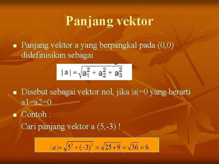 Panjang vektor n n n Panjang vektor a yang berpangkal pada (0, 0) didefinisikan