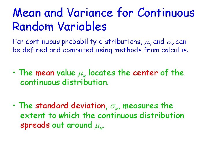 Mean and Variance for Continuous Random Variables For continuous probability distributions, mx and sx