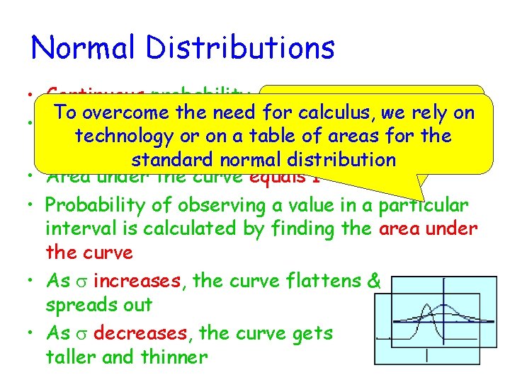 Normal Distributions • Continuous probability distribution is this To overcome the need for How