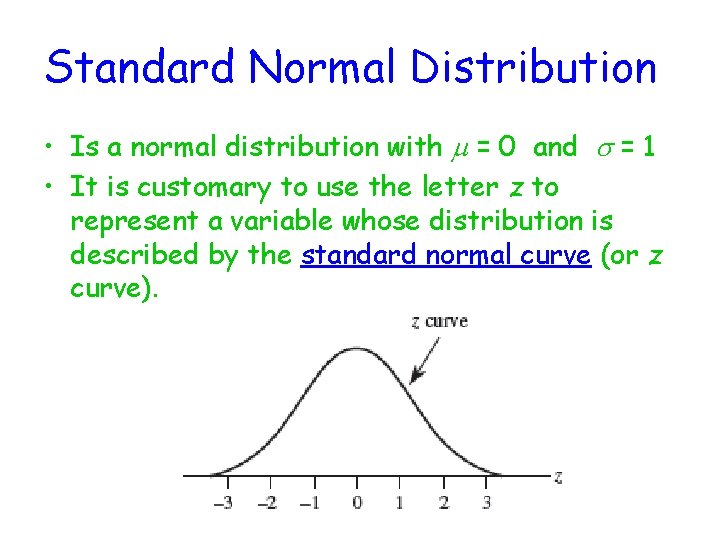 Standard Normal Distribution • Is a normal distribution with m = 0 and s