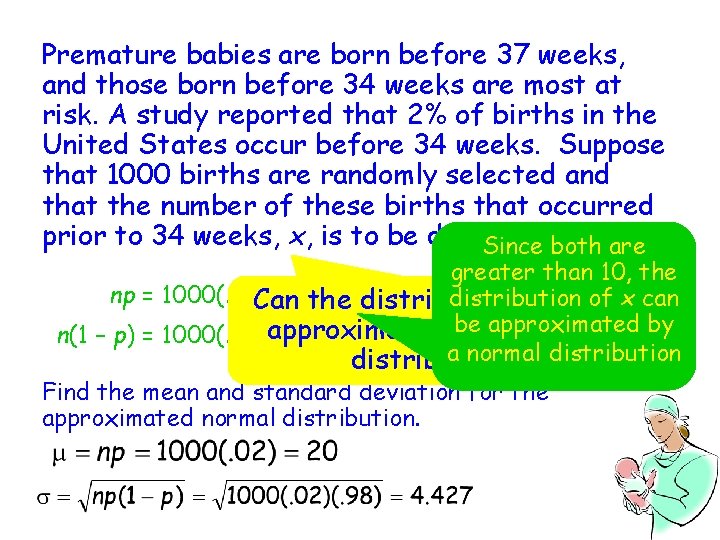 Premature babies are born before 37 weeks, and those born before 34 weeks are