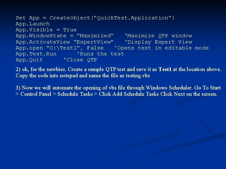 Set App = Create. Object("Quick. Test. Application") App. Launch App. Visible = True App.