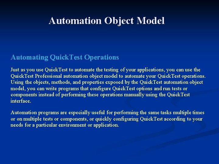 Automation Object Model Automating Quick. Test Operations Just as you use Quick. Test to