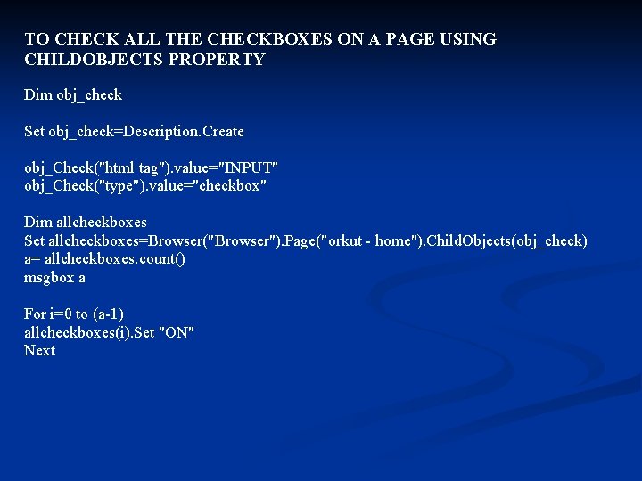 TO CHECK ALL THE CHECKBOXES ON A PAGE USING CHILDOBJECTS PROPERTY Dim obj_check Set