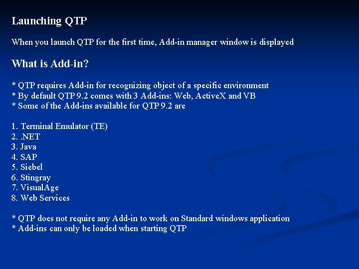 Launching QTP When you launch QTP for the first time, Add-in manager window is