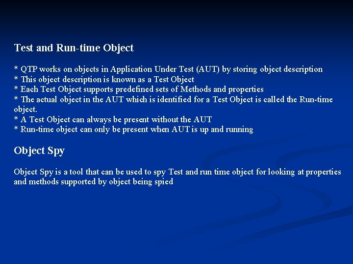 Test and Run-time Object * QTP works on objects in Application Under Test (AUT)