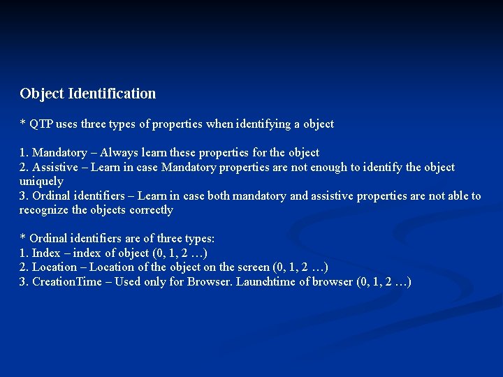 Object Identification * QTP uses three types of properties when identifying a object 1.