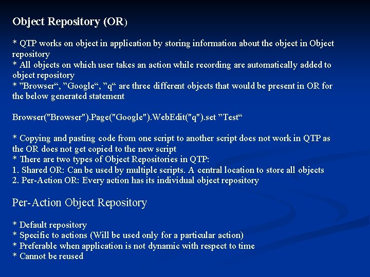 Object Repository (OR) * QTP works on object in application by storing information about