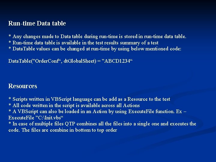 Run-time Data table * Any changes made to Data table during run-time is stored