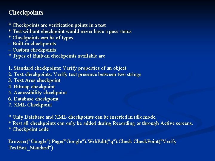 Checkpoints * Checkpoints are verification points in a test * Test without checkpoint would