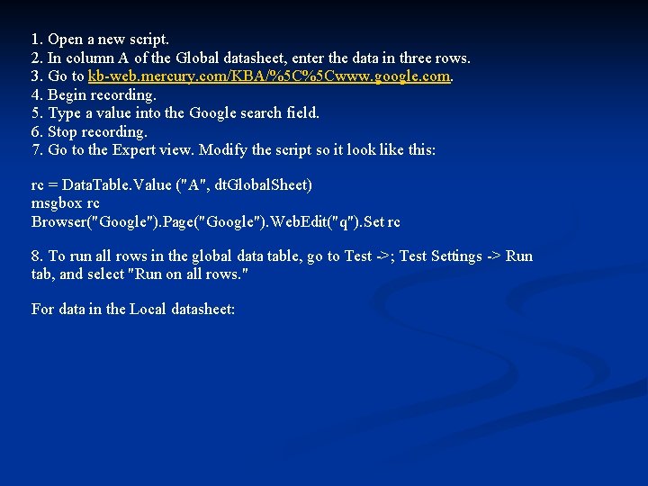 1. Open a new script. 2. In column A of the Global datasheet, enter