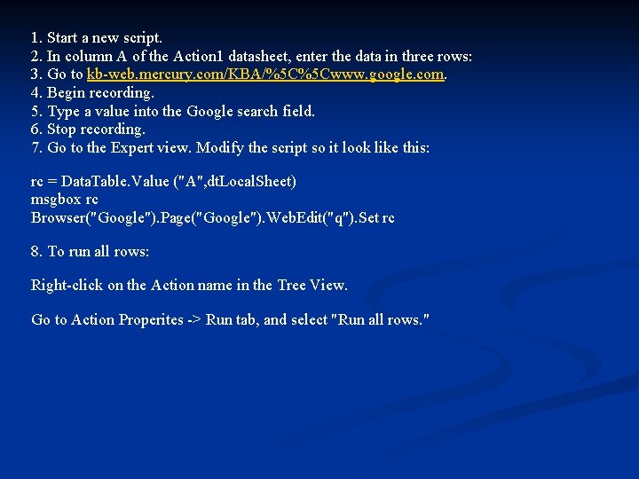 1. Start a new script. 2. In column A of the Action 1 datasheet,