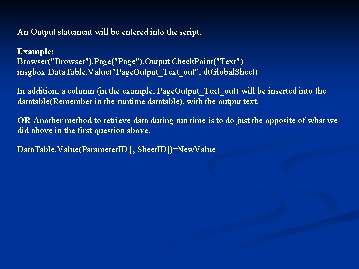 An Output statement will be entered into the script. Example: Browser("Browser"). Page("Page"). Output Check.