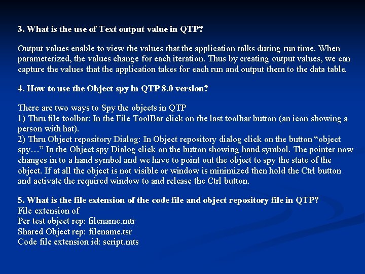 3. What is the use of Text output value in QTP? Output values enable