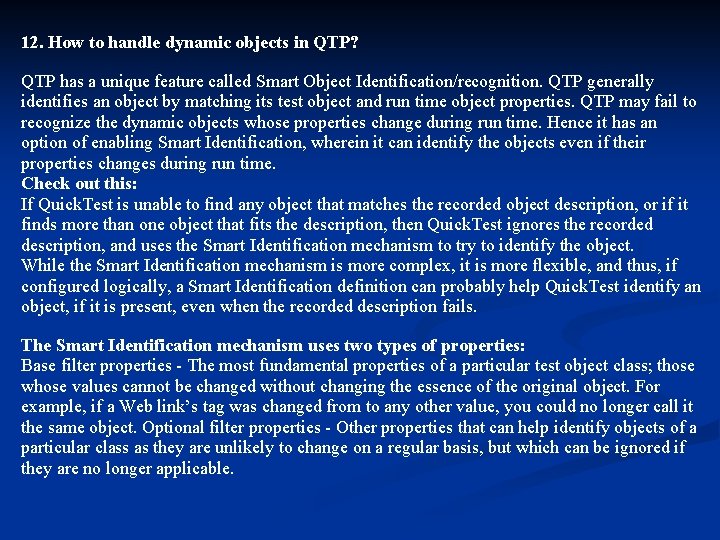 12. How to handle dynamic objects in QTP? QTP has a unique feature called