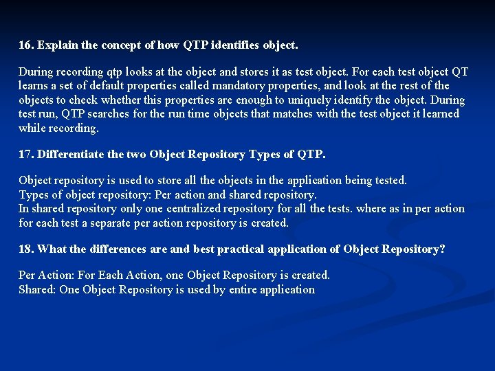 16. Explain the concept of how QTP identifies object. During recording qtp looks at