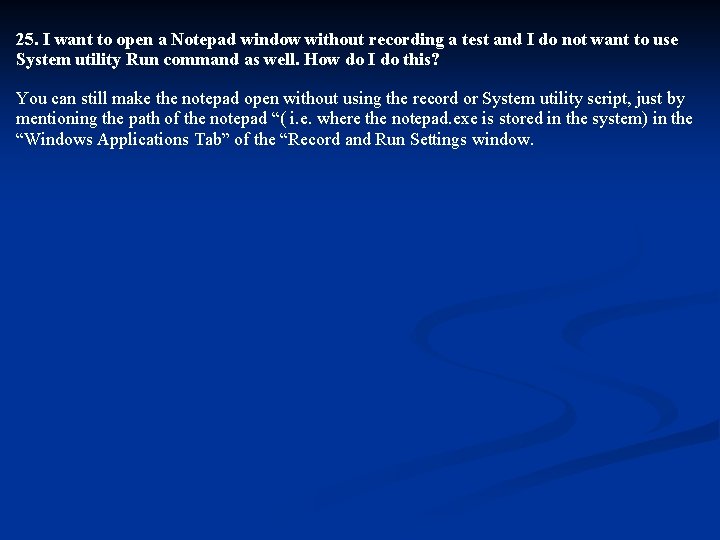 25. I want to open a Notepad window without recording a test and I