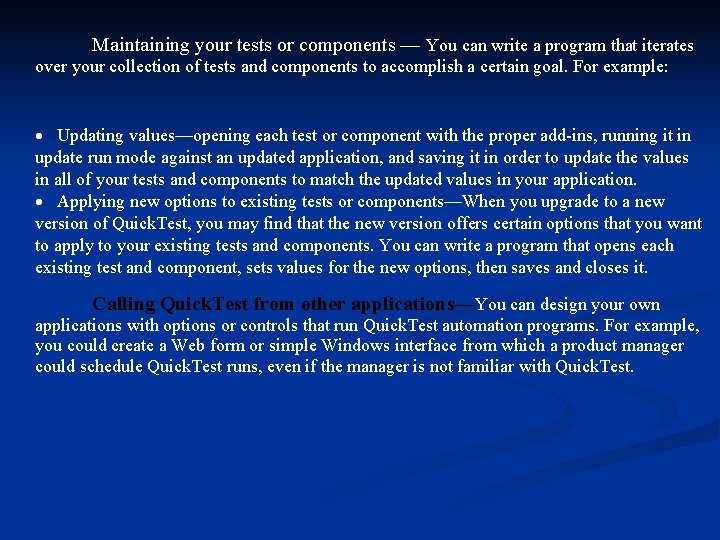 Maintaining your tests or components — You can write a program that iterates over