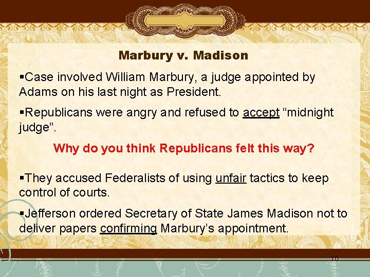 Marbury v. Madison §Case involved William Marbury, a judge appointed by Adams on his