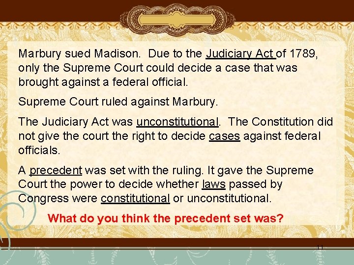 Marbury sued Madison. Due to the Judiciary Act of 1789, only the Supreme Court