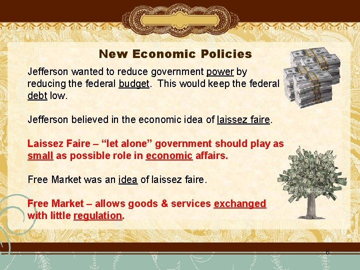 New Economic Policies Jefferson wanted to reduce government power by reducing the federal budget.