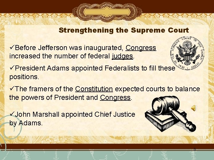 Strengthening the Supreme Court üBefore Jefferson was inaugurated, Congress increased the number of federal