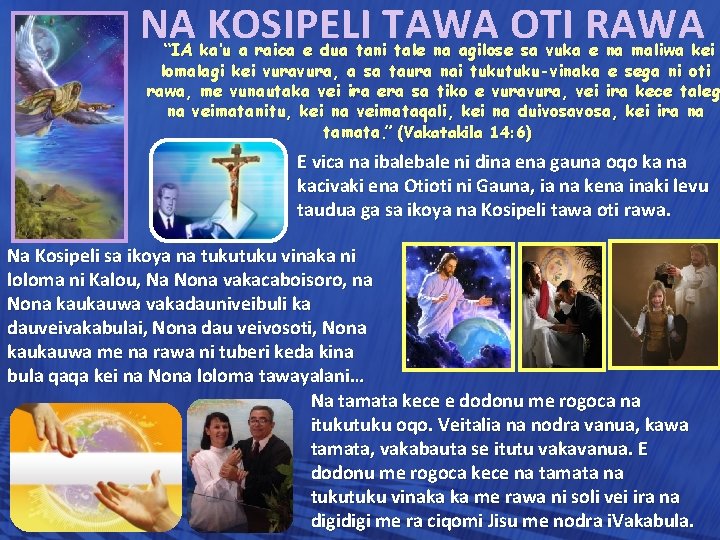 NA KOSIPELI TAWA OTI RAWA “IA ka’u a raica e dua tani tale na