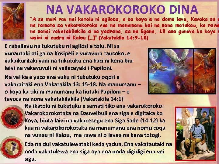 NA VAKAROKO DINA “A sa muri rau nai katolu ni agilose, a sa kaya