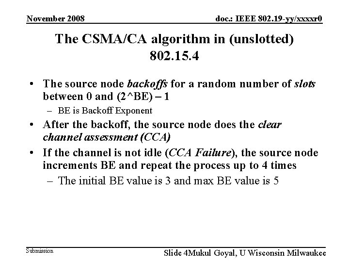 November 2008 doc. : IEEE 802. 19 -yy/xxxxr 0 The CSMA/CA algorithm in (unslotted)