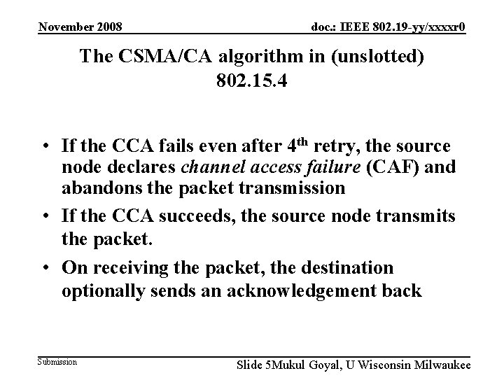 November 2008 doc. : IEEE 802. 19 -yy/xxxxr 0 The CSMA/CA algorithm in (unslotted)