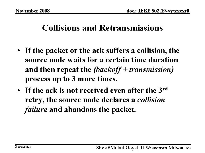 November 2008 doc. : IEEE 802. 19 -yy/xxxxr 0 Collisions and Retransmissions • If