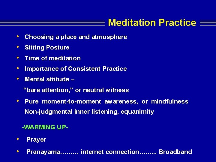 Meditation Practice • • • Choosing a place and atmosphere Sitting Posture Time of