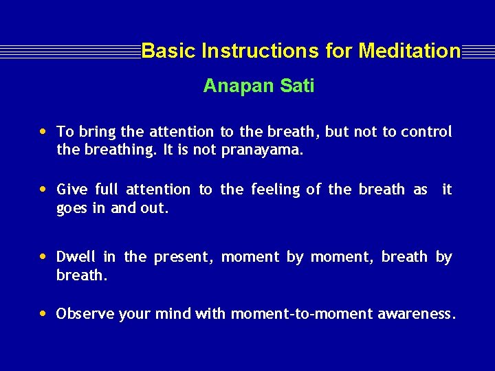 Basic Instructions for Meditation Anapan Sati • To bring the attention to the breath,
