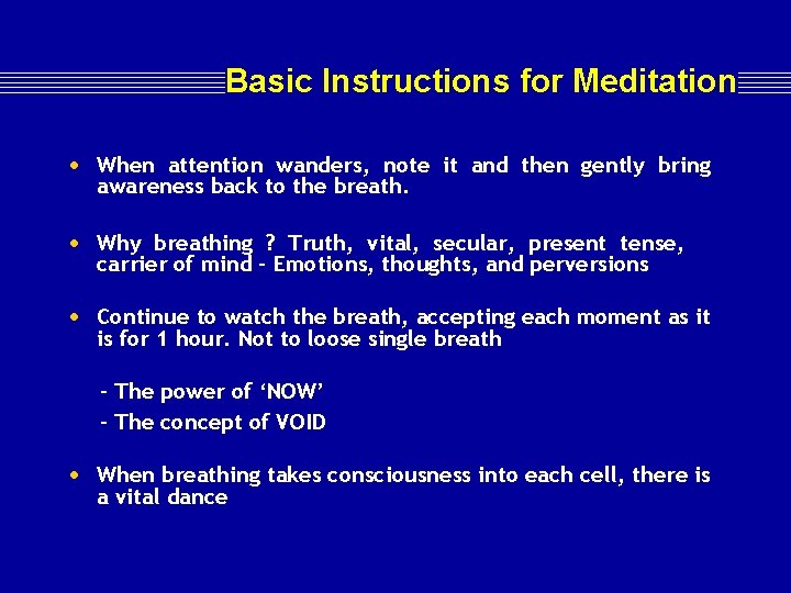 Basic Instructions for Meditation • When attention wanders, note it and then gently bring