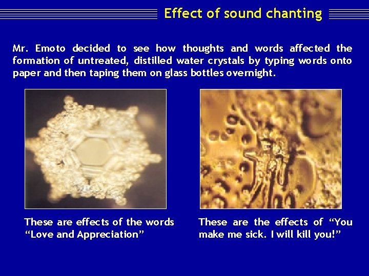 Effect of sound chanting Mr. Emoto decided to see how thoughts and words affected