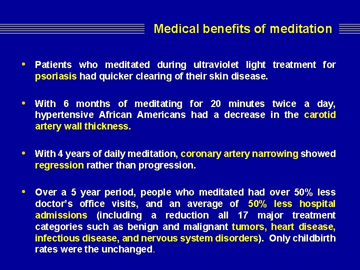Medical benefits of meditation • Patients who meditated during ultraviolet light treatment for psoriasis