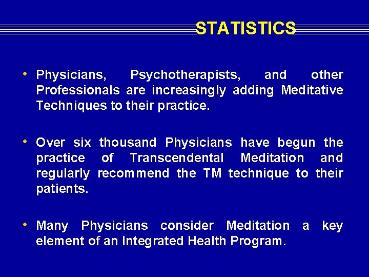 STATISTICS • Physicians, Psychotherapists, and other Professionals are increasingly adding Meditative Techniques to their