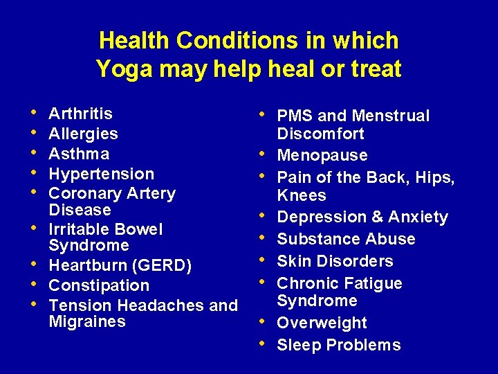 Health Conditions in which Yoga may help heal or treat • • • Arthritis