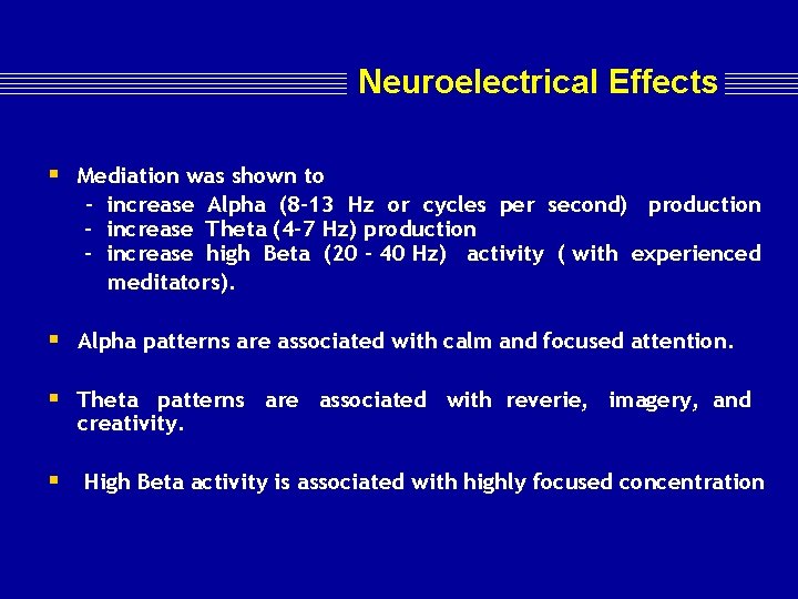 Neuroelectrical Effects § Mediation was shown to - increase Alpha (8 -13 Hz or