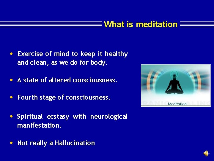 What is meditation • Exercise of mind to keep it healthy and clean, as