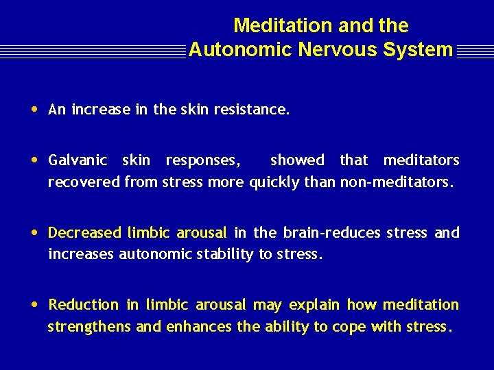 Meditation and the Autonomic Nervous System • An increase in the skin resistance. •