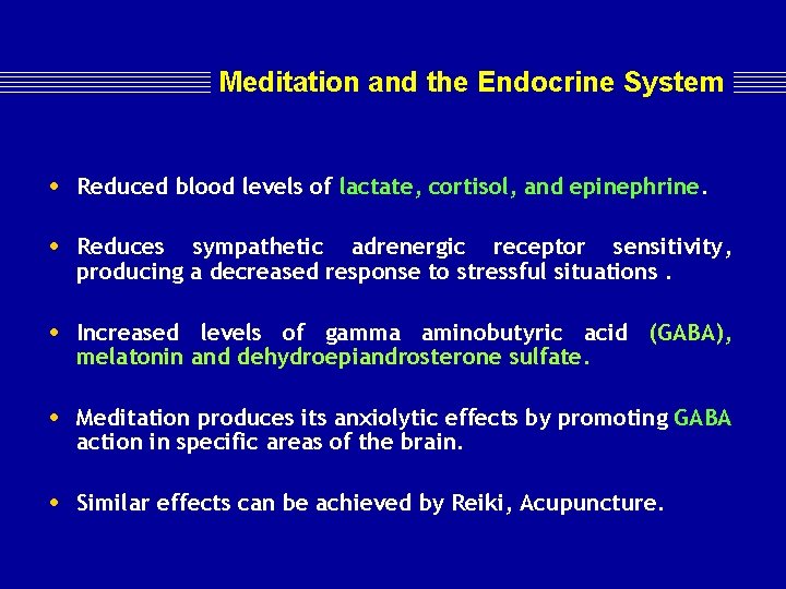 Meditation and the Endocrine System • Reduced blood levels of lactate, cortisol, and epinephrine.