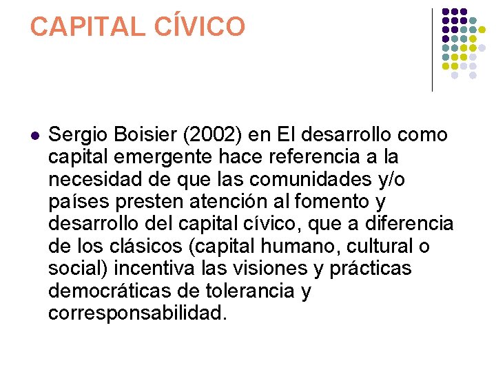 CAPITAL CÍVICO l Sergio Boisier (2002) en El desarrollo como capital emergente hace referencia