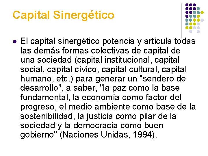 Capital Sinergético l El capital sinergético potencia y articula todas las demás formas colectivas