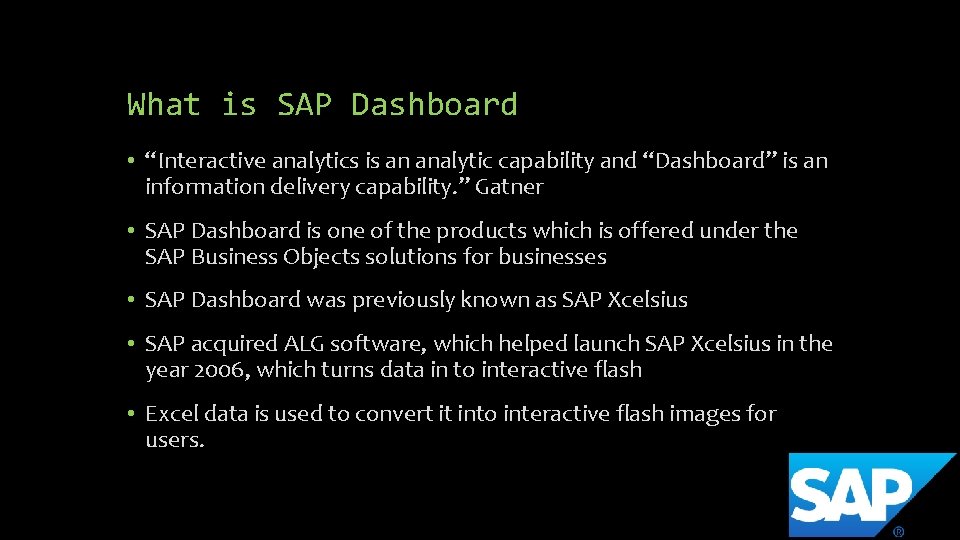 What is SAP Dashboard • “Interactive analytics is an analytic capability and “Dashboard” is What is SAP Dashboard • “Interactive analytics is an analytic capability and “Dashboard” is