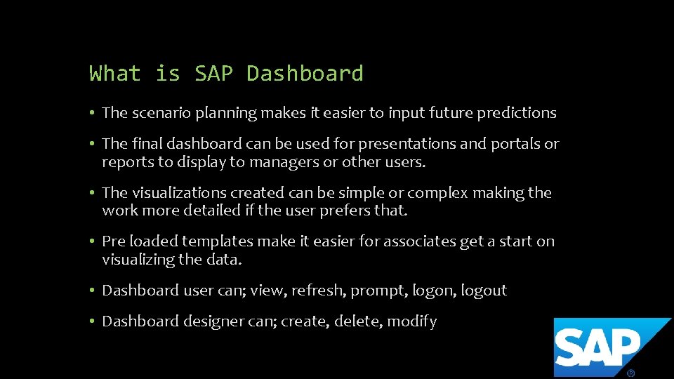What is SAP Dashboard • The scenario planning makes it easier to input future What is SAP Dashboard • The scenario planning makes it easier to input future