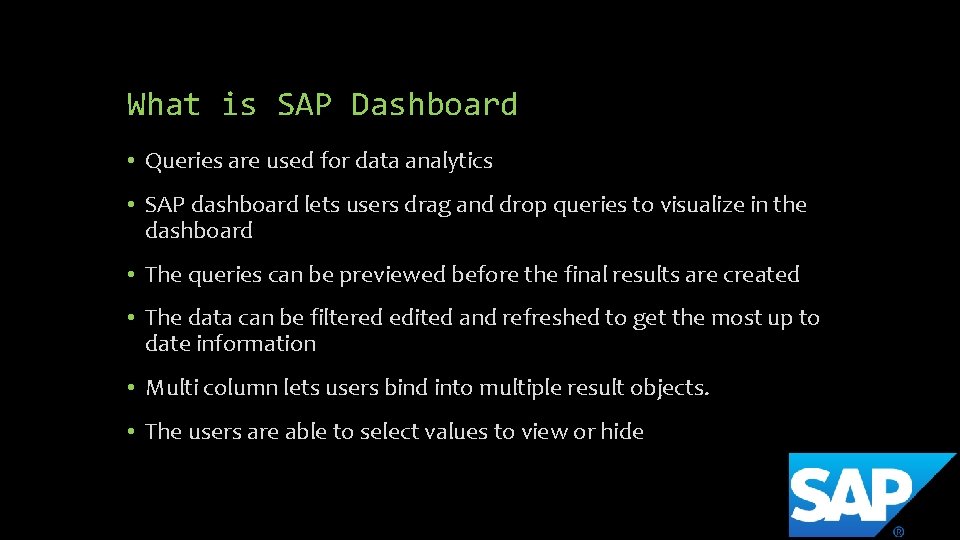 What is SAP Dashboard • Queries are used for data analytics • SAP dashboard What is SAP Dashboard • Queries are used for data analytics • SAP dashboard