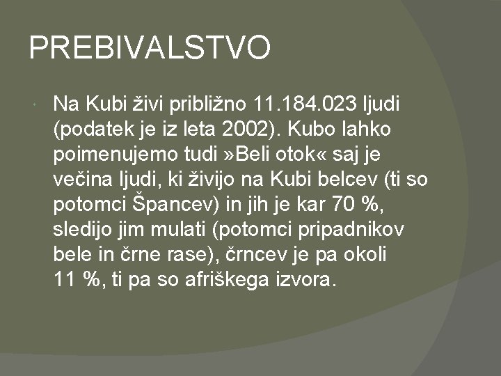 PREBIVALSTVO Na Kubi živi približno 11. 184. 023 ljudi (podatek je iz leta 2002).